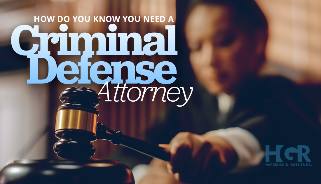 Featured image for “How Do You Know You Need a Criminal Defense Attorney”