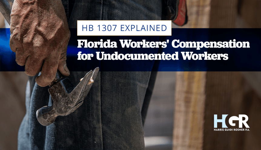 Florida Workers' Compensation for Undocumented Workers: HB 1307 Explained